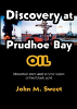 Discovery at Prudhoe Bay Oil: Mountain Men and Seismic Vision Drilled Black Gold