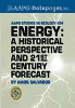 Energy: A Historical Perspective and 21st Century Forecast